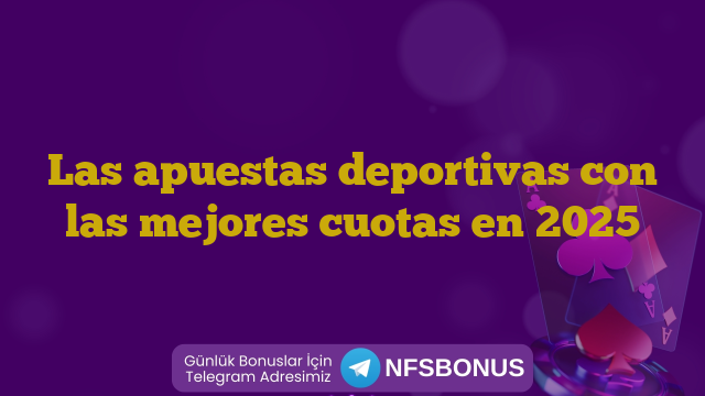 Las apuestas deportivas con las mejores cuotas en 2025