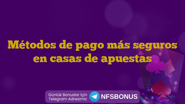 Métodos de pago más seguros en casas de apuestas